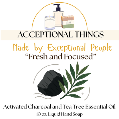 "Fresh and Focused" 10 oz. Activated Charcoal and Tea Tree Essential Oil Liquid Soap